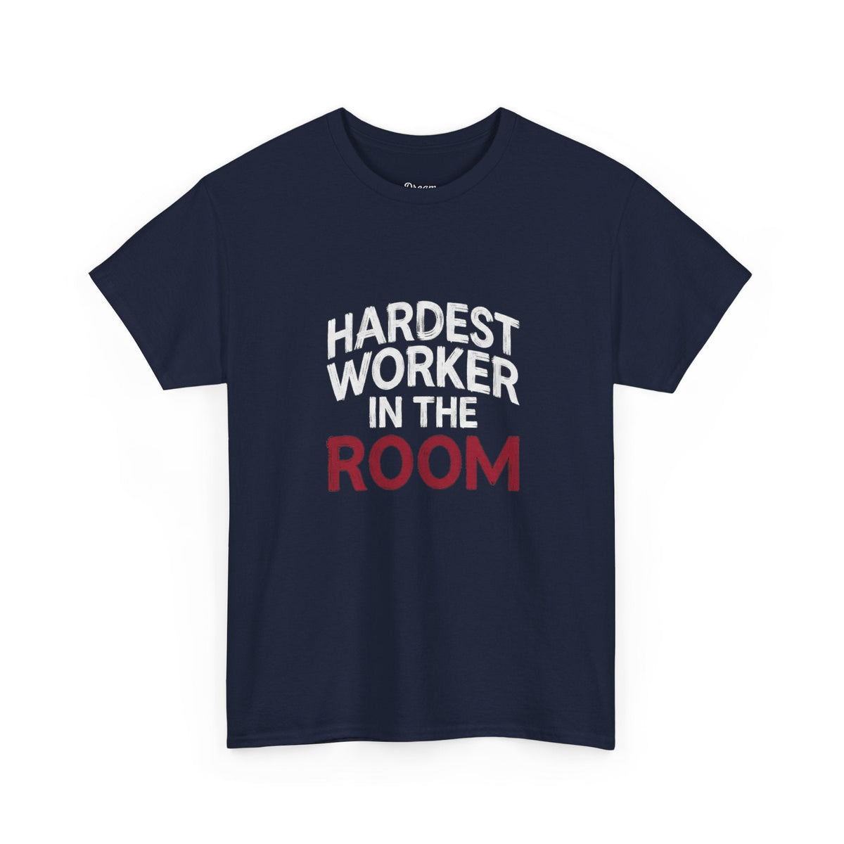 Hardest Worker In The Room Tee - DreamBrothers