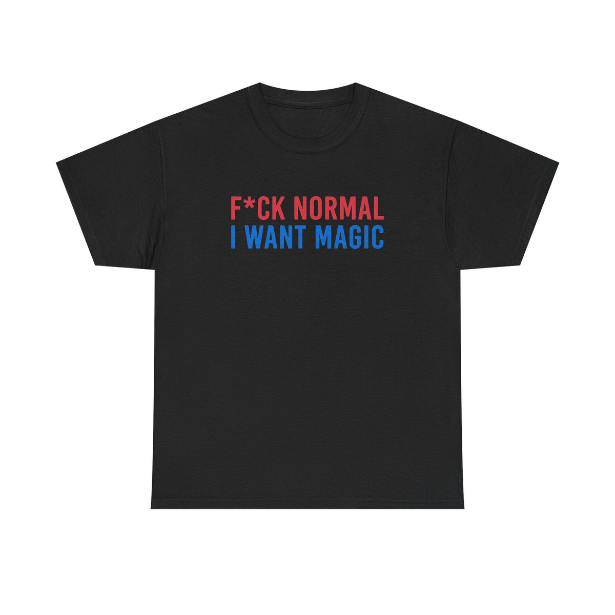 “F*ck Normal, I Want Magic” T‑Shirt - DreamBrothers