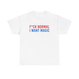 “F*ck Normal, I Want Magic”  T‑Shirt