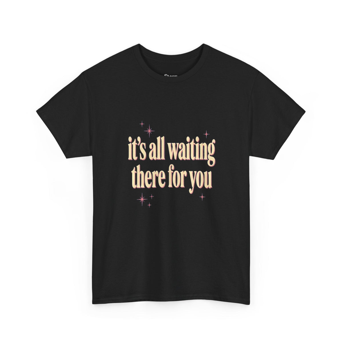 "It's All Waiting There For You" Tee - DreamBrothers