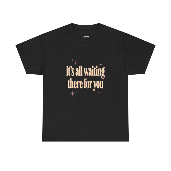 "It's All Waiting There For You" Tee - DreamBrothers