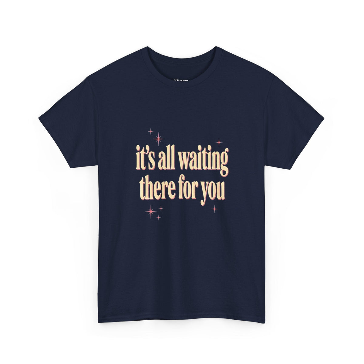 "It's All Waiting There For You" Tee - DreamBrothers